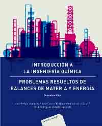 Introducción a la Ingeniería Química: Problemas resueltos de Balances de Materia y Energía, Noaut, química general | ingeniería química