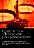 Ingestas Dietéticas de Referencia (IDR) para la población española. Federación Española de Sociedades de Nutrición, Alimentación y Dietética (FESNAD)., , nutrición | salud | alimentación