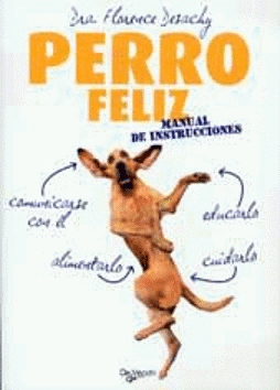 Perro feliz. Manual de instrucciones., , zoología