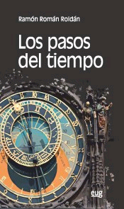 Los pasos del tiempo de Román Roldán, Ramon, 9788433861887, GENERALIDADES | CIENCIA Y CONOCIMIENTO, ciencia y conocimiento general | divulgación científica, Universidad de Granada, Español