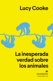 La inesperada verdad sobre los animales de Cooke, Lucy, 9788433964410, ZOOLOGÍA, zoología, Anagrama, SA, Español