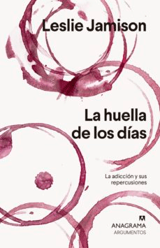 La huella de los días de Jamison, Leslie, 9788433964564, CIENCIAS APLICADAS / TECNOLOGÍA, enología, Anagrama, SA, Español