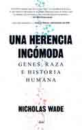 Una herencia incómoda de Wade, Nicholas, 9788434419254, CIENCIAS BIOLÓGICAS, genética, Ariel, SA  Editorial, Español