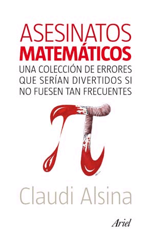 Asesinatos matemáticos. Una colección de errores que sería divertidos si no fuesen tan frecuentes., , matemáticas