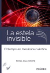 La estela invisible de Sala Mayato, Rafael, 9788436845594, GENERALIDADES | CIENCIA Y CONOCIMIENTO | FÍSICA, ciencia y conocimiento general | divulgación científica | física cuántica, Pirámide, SA Ediciones, Español