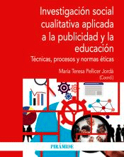 Investigación social cualitativa aplicada a la publicidad y la educación de Pellicer Jordá, Maria Teresa, 9788436846614, CIENCIAS SOCIALES, publicidad, Pirámide, SA Ediciones, Español