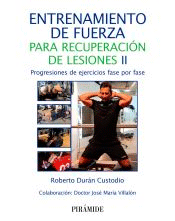 Entrenamiento de fuerza para recuperación de lesiones II de Durán Custodio, Roberto, 9788436849011, MEDICINA | OCIO, medicina | deporte | implantología, Pirámide, SA Ediciones, Español