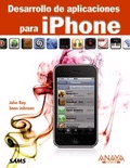 Desarrollo de aplicaciones para iPhone. de Ray, John; Johnson, Sean, 9788441527959, INFORMÁTICA | CIENCIAS APLICADAS / TECNOLOGÍA, informática | tecnología, Anaya, Español