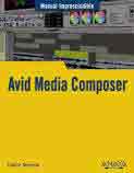 Avid Media Composer. Manual imprescindible de Moreno, Falele, 9788441533776, INFORMÁTICA, informática, Anaya, Español