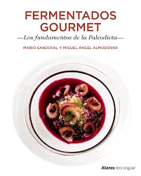 Fermentados Gourmet. Los fundamentos de la Paleodieta de Mario Sandoval Huertas, 9788441538733, MEDICINA, nutrición, Alianza Editorial, SA, Español