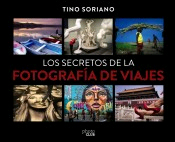 Los secretos de la fotografía de viajes de Soriano, Tino, 9788441540095, ARTE, fotografía, Photo Club, Español