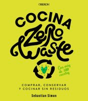 Cocina zero waste. Comprar, conservar y cocinar sin residuos, , cocina
