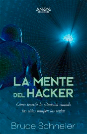 La mente del hacker. Cómo revertir la situación cuando las élites rompen las reglas, , informática