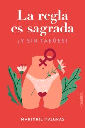 La regla es sagrada. Y sin tabúes, , salud