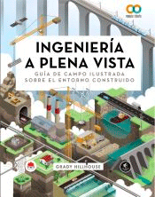 Ingeniería a plena vista. Guía de campo ilustrada sobre el entorno construido, , ingeniería