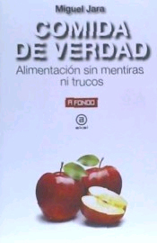 Comida de verdad: Alimentación sin mentiras ni trucos, , alimentación