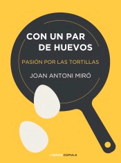 Con un par de huevos: Pasión por las tortillas, , cocina