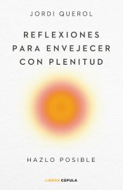 Reflexiones para envejecer con plenitud, , psicología | salud