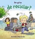 Per què he de reciclar?, , ciencias infantil y juvenil | lectura infantil