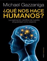 ¿Qué nos hace humanos? de S. Gazzaniga, Michael, 9788449324079, CIENCIA Y CONOCIMIENTO, divulgación científica, Paidós Ibérica Ediciones SA, Español