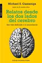 Relatos desde los dos lados del cerebro. Una vida dedicada a la neurociencia de Gazzaniga, Michael S., 9788449331411, MEDICINA, neurociencia, Paidós Ibérica Ediciones SA, Español