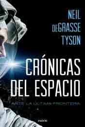Crónicas del Espacio. Ante la última Frontera de Neil de Grasse Tyson, 9788449332760, ASTRONOMÍA, astronomía, Paidós Ibérica Ediciones SA, Español