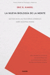 La nueva biología de la mente: Qué nos dicen los trastornos cerebrales sobre nosotros mismos, , neurociencia