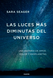 Las luces más diminutas del universo de Seager, Sara, 9788449338281, CIENCIA Y CONOCIMIENTO | GENERALIDADES, divulgación científica | conocimiento en general, Paidós Ibérica Ediciones SA, Español