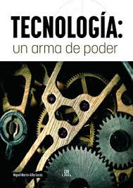 Tecnología: Un Arma de Poder, , ciencia y conocimiento general