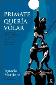 El primate que quería volar. Memorias de la especie, , ciencia y conocimiento general | evolución