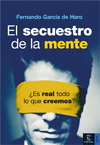 El secuestro de la mente. ¿Es real todo lo que creemos?, , neurociencia