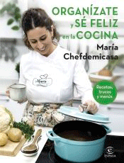 Organízate y sé feliz en la cocina. Recetas, trucos y menús, , cocina