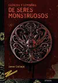 Cuentos y leyendas de seres monstruosos de Seve Calleja, 9788467839838, LITERATURA | INFANTIL / JUVENIL, narrativa Infantil / Juvenil | lectura desde 13 años, Anaya, Español