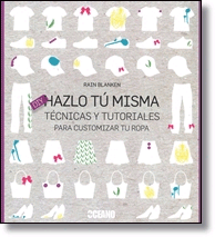 Hazlo tú misma. Técnicas y tutoriales para customizar tu ropa, , moda