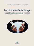 Diccionario de la droga: vocabulario general y argot, , medicina | farmacia