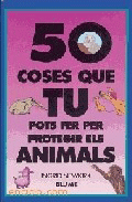 50 coses que tu pots fer per protegir els animals, , zoología