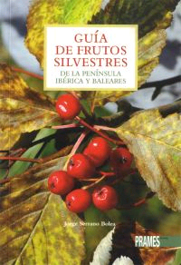 Guía de frutos silvestres de la península ibérica y baleares, , botánica | alimentación