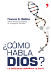 ¿Cómo habla Dios? La evidencia científica de la fe, , ciencia y conocimiento general