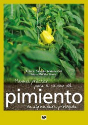 Manual práctico para el cultivo del pimiento en agricultura protegida, , horticultura