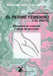 Anatomía para el movimiento III: El periné femenino y el parto., , anatomía