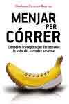 Menjar per córrer. Consell i receptes per fer senzilla la vida del corredor amateur, , deporte | nutrición | alimentación