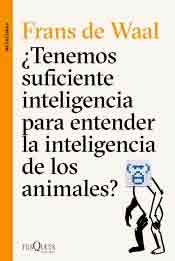 ¿Tenemos suficiente inteligencia para entender la inteligencia de los animales?, , biología | divulgación científica