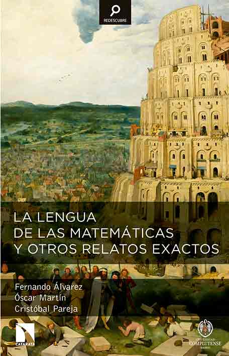 La lengua de las matemáticas y otros relatos exactos de Álvarez, Fernando [et. al], 9788490970010, CIENCIA Y CONOCIMIENTO | MATEMÁTICAS, divulgación científica | matemáticas, Catarata, Español