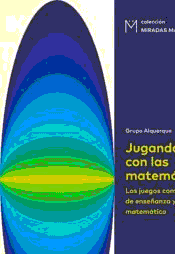 Jugando con las matemáticas: Los juegos como recurso de enseñanza y aprendizaje matemático, , matemáticas
