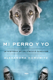 Mi perro y yo de Alexandra, Horowitz, 9788491874461, ZOOLOGÍA, zoología, RBA Libros, Español