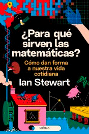 ¿Para qué sirven las matemáticas? de Stewart, Ian, 9788491993889, MATEMÁTICAS, matemáticas, Crítica, SA Editorial, Español