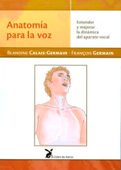 Anatomía para la voz Entender y mejorar la dinámica del aparato vocal, , anatomía