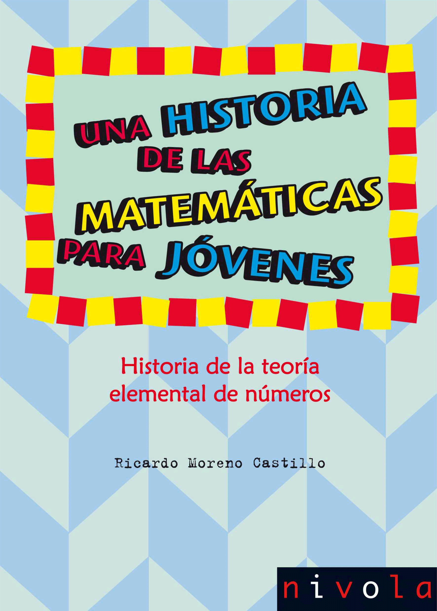 Una historia de las matemáticas para jóvenes IV. Historia de la teoría elemental de números, , matemáticas | Matemáticas I/J