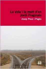 LA vida i la mort d’en Jordi Fraginals, , narrativa