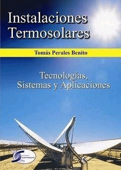 Instalaciones termosolares: tecnologias, sistemas y aplicaciones., , tecnología | electrónica | electricidad | termodinámica